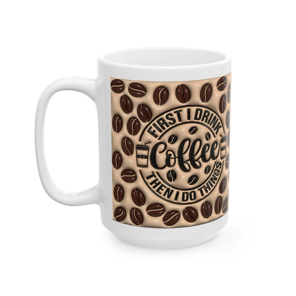 Coffee Beans Pattern Mug | First Drink Coffee Then Do Things Ceramic Mug